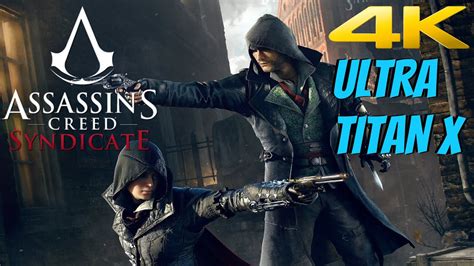 Assassin S Creed Syndicate ULTRA Settings 4K Titan X Gameplay 2160p