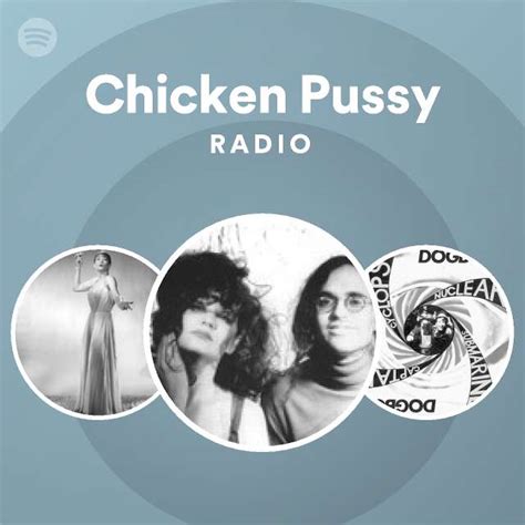 Chicken Pussy Radio Playlist By Spotify Spotify