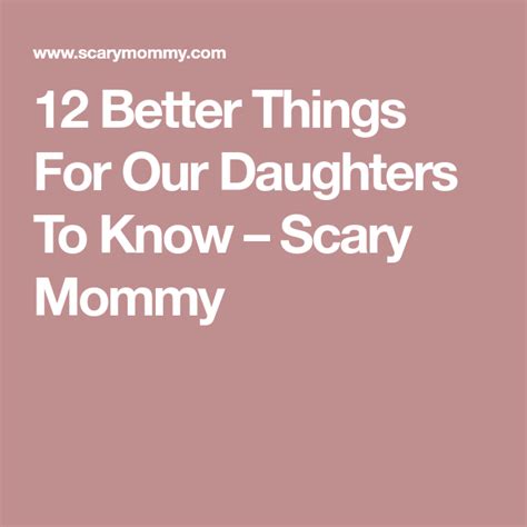 12 Better Things For Our Daughters To Know Scary Mommy Aunt Flo