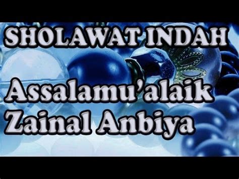 Check spelling or type a new query. Sholawat Indah - Assalamualaik zainal Anbiya - Lirik dan terjemahan - YouTube