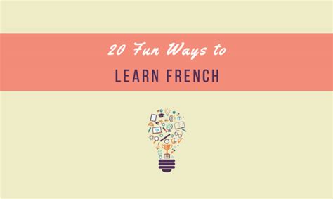 20 Fun Ways Insert Learning French Into Your Day Talk In French