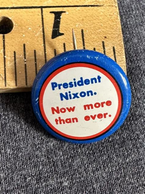 Vintage Richard Nixon President Now More Than Ever Button Pinback Pin 500 Picclick