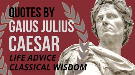 Julius Caesar Quotes Life Advice And Wisdom Youtube