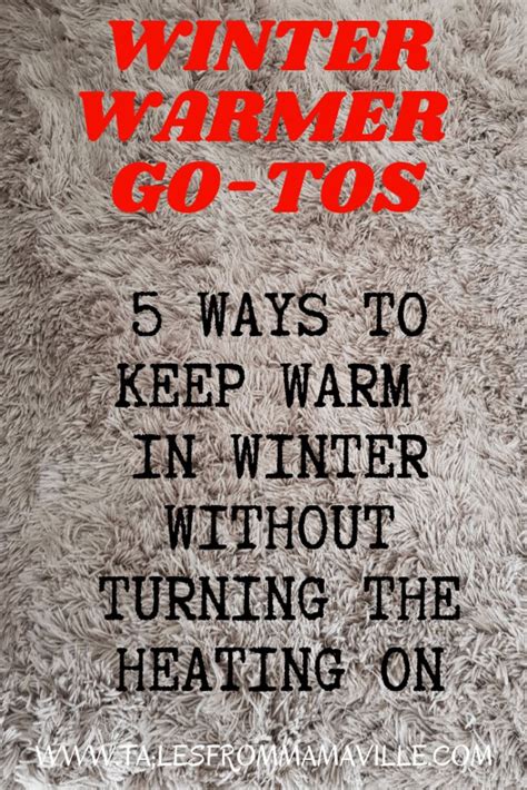 My Winter Warmer Go Tos 5 Ways To Keep Warm In Winter Without Turning