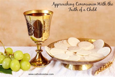 Approaching Communion With The Faith Of A Child Catholic Sistas