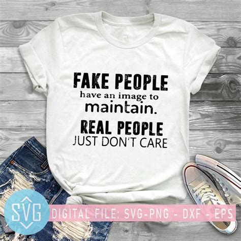 Fake People Have An Image To Maintain Real People Just Dont Care Svg
