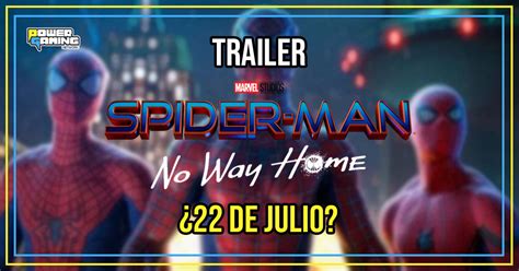 Spiderman 3 No Way Home Estreno España - Spider-Man No Way Home: tráiler se revelaría el 22 de julio - Power