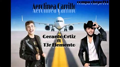 Gerardo Ortiz Ft T3r Elemento Aerolinea Carrillo Youtube