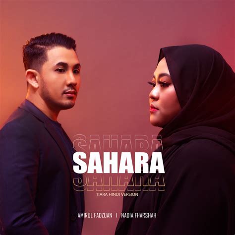 Sahara, lagu Tiara versi Hindi acuan Nadia, Amirul - Kosmo Digital