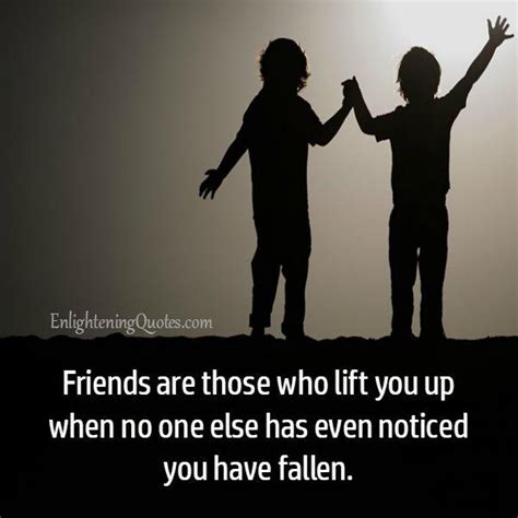 people who lift you up when you have fallen enlightening quotes