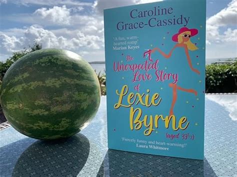 The Unexpected Love Story Of Lexie Byrne By Caroline Grace Cassidy Goodreads
