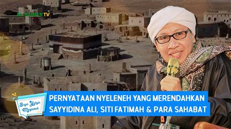 Pernyataan Nyeleneh Yang Merendahkan Sayyidina Ali Siti Fatimah Para