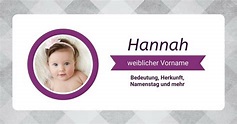 Name Hannah: Bedeutung, Herkunft, Beliebtheit & Namenstag