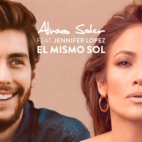 Álvaro Soler Con Jennifer Lopez El Mismo Sol La Portada De La Canción