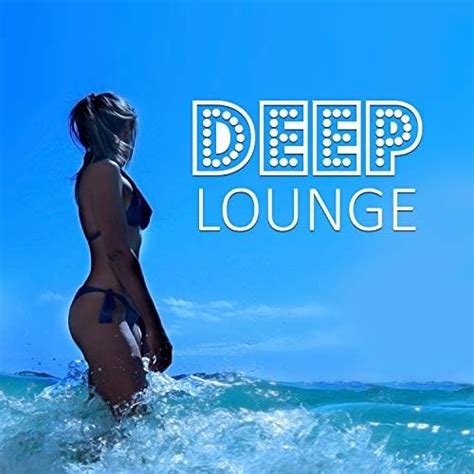 Deep Lounge Summer Chill Total Relax Summer Music Chillout Music Beach Party