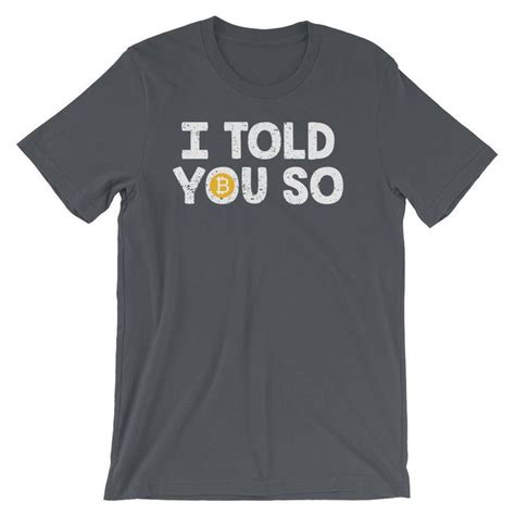Bitcoin Shirt I Told You So Bitcoin Cryptocurrency T Shirt Unisex
