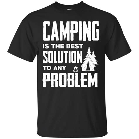 Camping Is The Best Solution To Any Problem T Shirts Shirts T Shirt