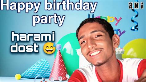 Happy Birthday Party Kab Dega Harami Dost 😅 Ani Dhaka Youtube