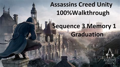 Assassins Creed Unity Sequence 3 Memory 1 100 Walkthrough YouTube