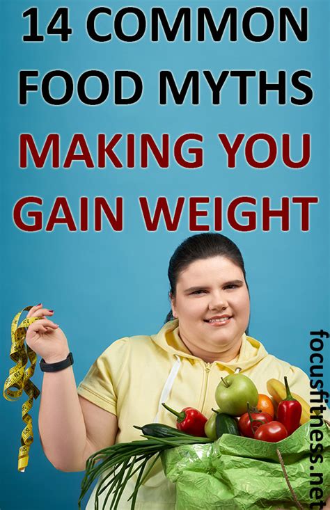 14 Common Foods Myths That May Cause Weight Gain Focus Fitness