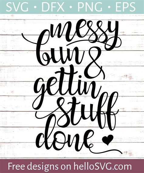 You run and jump, fight off bad guys and strategically plan. Messy Bun And Getting Stuff Done SVG - Free SVG files ...