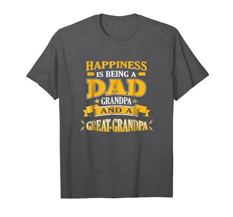 Trends Happiness Is Being A Dad Grandpa And Great Grandpa T Shirt