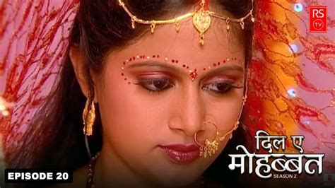 Dil E Mohabbat Season 2 Ep 20 Hindi Serial Love Story Tv Shows