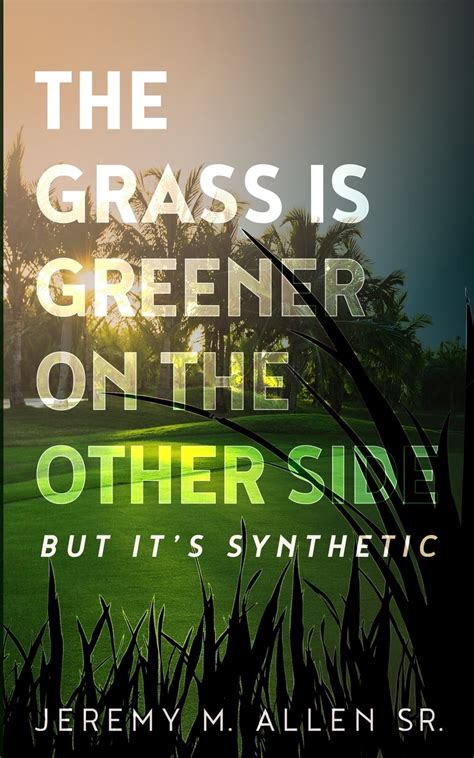 The Grass Is Greener On The Other Side But It S Synthetic Paperback Walmart Com