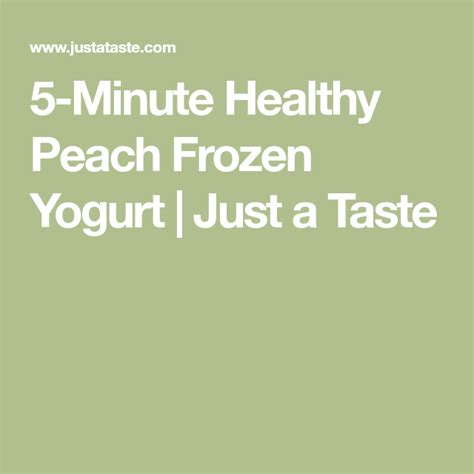 Minute Healthy Peach Frozen Yogurt Just A Taste Frozen Yogurt