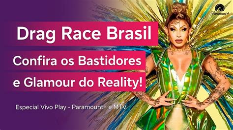 Drag Race Brasil Confira Os Bastidores E Glamour Do Reality Do