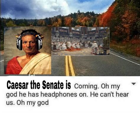 Caesar The Trucks Coming Oh My God He Has Airpods In Know Your Meme
