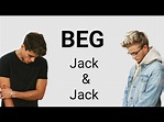 BEG - Jack & Jack (Lyrics) - YouTube