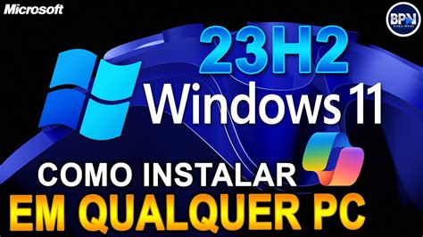 Como Instalar O Windows 11 23h2 Sem Requisitos E Sem Perder Nada