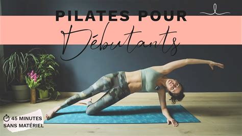 Pilates pour débutant séance complète accessible à tous
