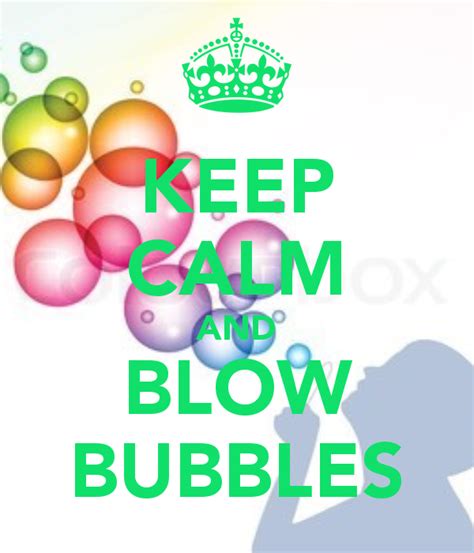 Keep Calm And Blow Bubbles Plotten