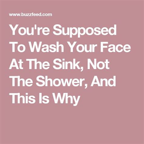 If You Wash Your Face In The Shower Youre Doing It Wrong — And Heres
