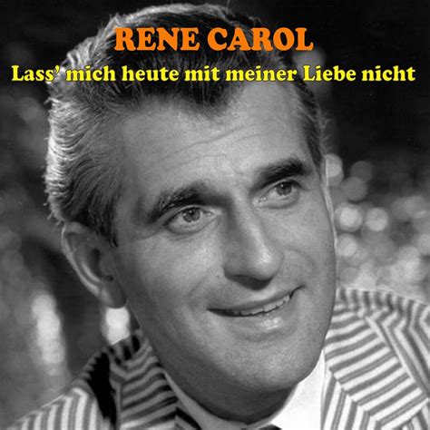 ‎lass Mich Heute Mit Meiner Liebe Nicht Album By René Carol Apple Music