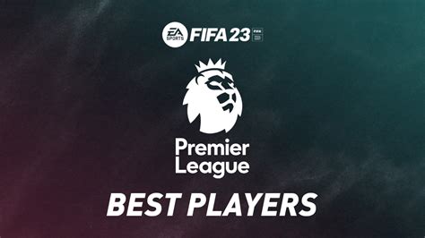 Fifa 23 Best Premier League Players Gks Defenders Midfielders