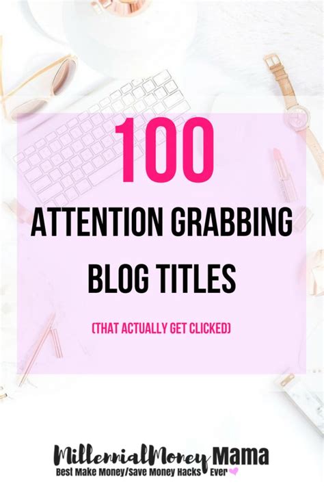 100 Attention Grabbing Blog Titles Millennialmoneymama Blog Titles Profitable Blogging
