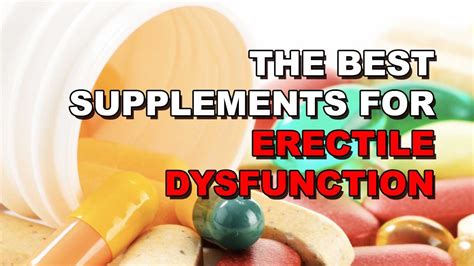 The Best Supplements For Treating Erectile Dysfunction