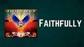 Journey - Faithfully (Lyrics) - YouTube