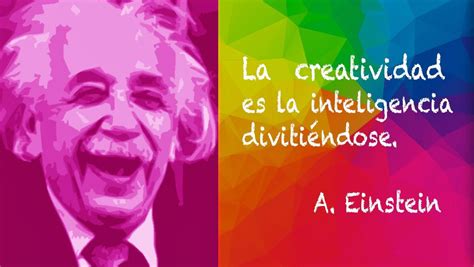 Quiero Más Diseño Frase De Creatividad De Albert Einstein Einstein