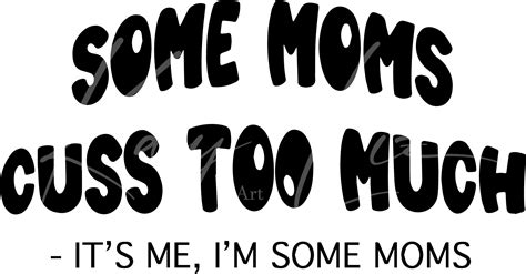 Some Moms Cuss Too Much Svg Cut Files For Cricut Silhouette Easy Cut 6 File Instant Download