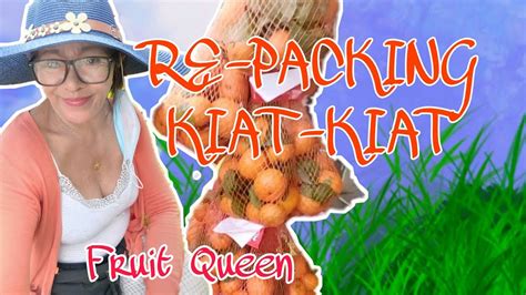 Kiat Kiat Re Packing Fruit Queen🍉🍉🍉 Youtube