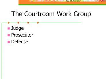 Ppt The Courtroom Work Group Powerpoint Presentation Free To Download Id C Nzc N