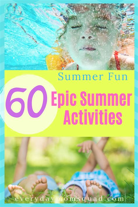 60 Amazing Summer Activities So Your Kids Have The Best Summer The