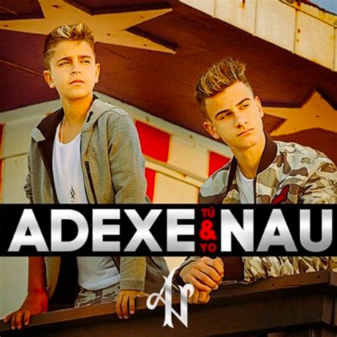 Adexe Y Nau Ya Podéis Escuchar El Primer Disco De Adexe Y Nau Tu And Yo