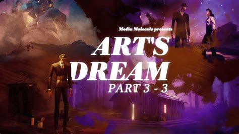 Arts Dream Part 3 3 Dreams Ps4 Pro Youtube