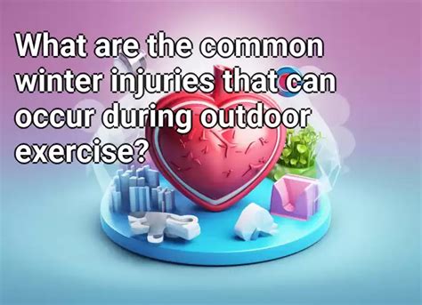 What Are The Common Winter Injuries That Can Occur During Outdoor