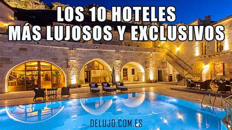 ֍ Los 10 Hoteles Más Lujosos Y Exclusivos Del Mundo 【delujo